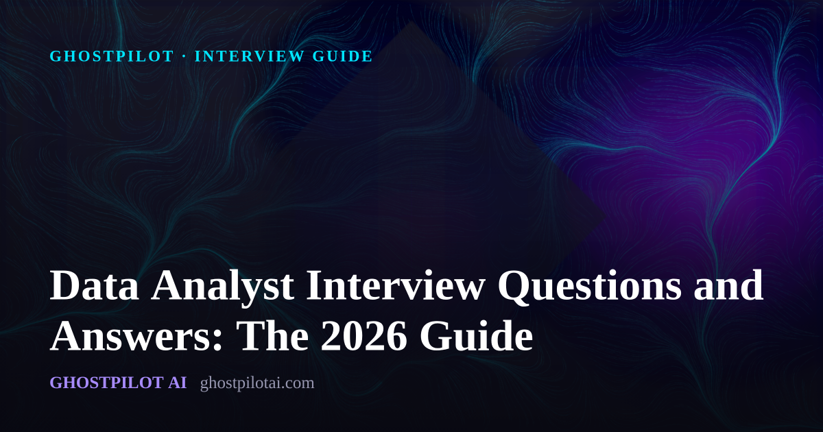 GhostPilot interview guide: Data Analyst Interview Questions and Answers: The 2026 Guide