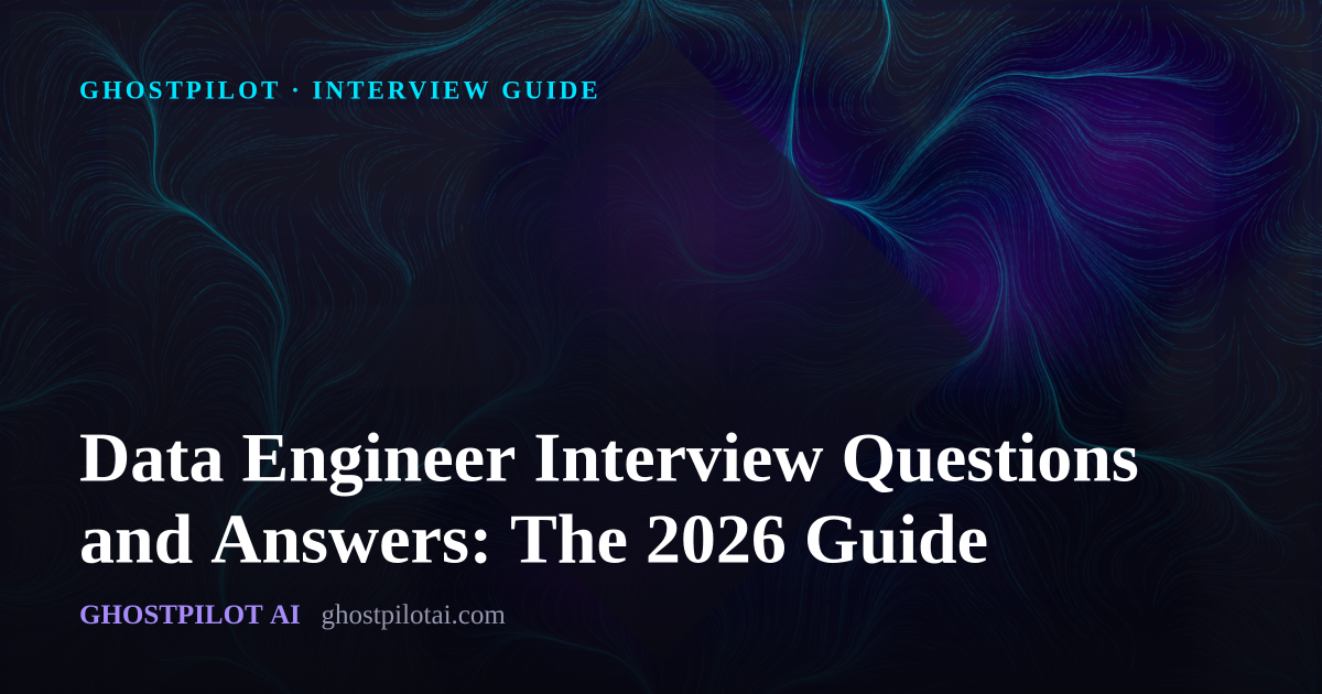 GhostPilot interview guide: Data Engineer Interview Questions and Answers: The 2026 Guide