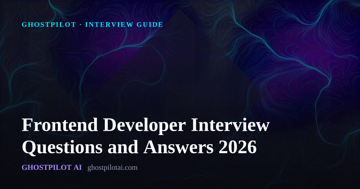 GhostPilot interview guide: Frontend Developer Interview Questions and Answers 2026