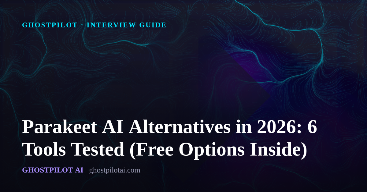 GhostPilot interview guide: Parakeet AI Alternatives in 2026: 6 Tools Tested (Free Options Inside)