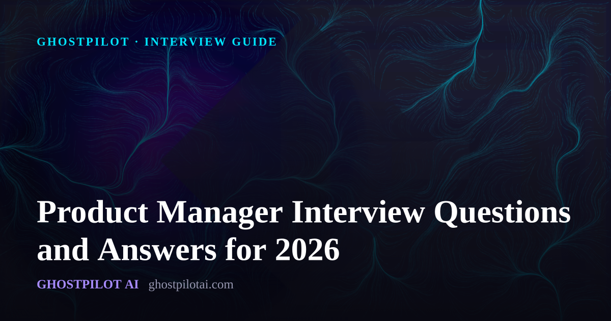 GhostPilot interview guide: Product Manager Interview Questions and Answers for 2026