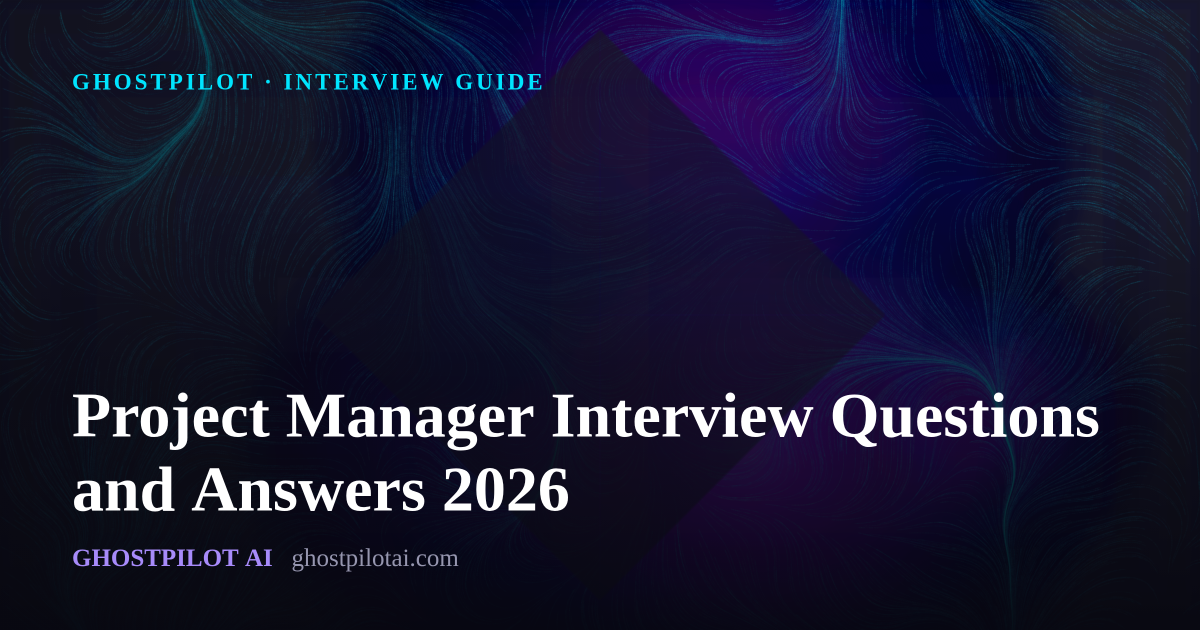 GhostPilot interview guide: Project Manager Interview Questions and Answers 2026