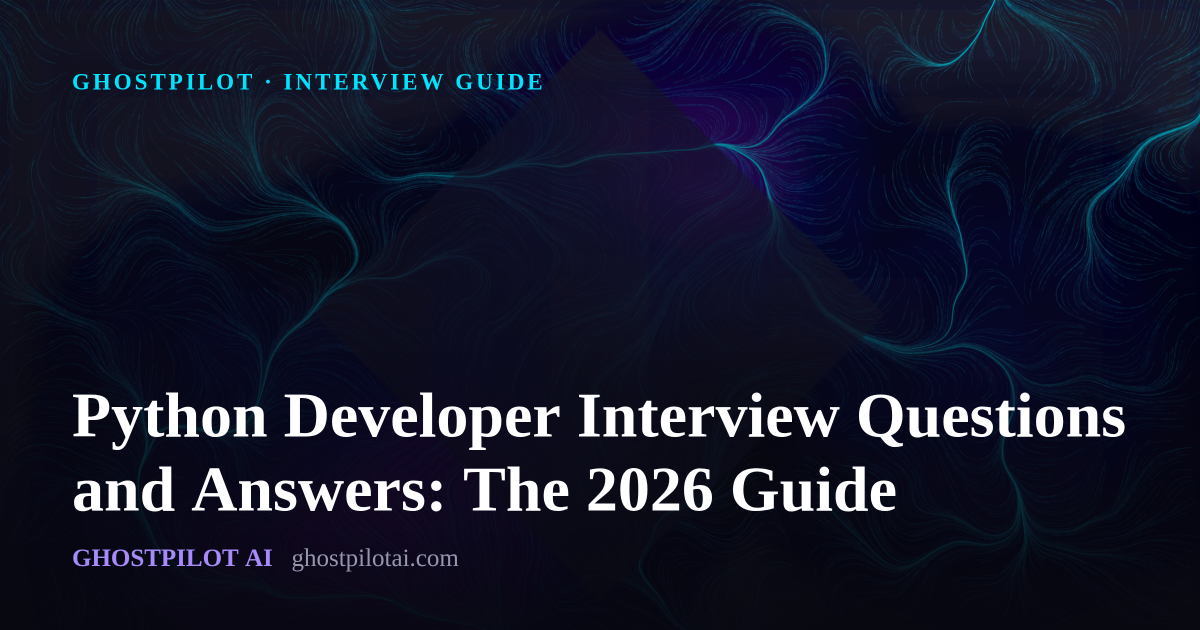 GhostPilot interview guide: Python Developer Interview Questions and Answers: The 2026 Guide